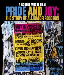 Pride And Joy: The Story Of Alligator Records A Robert Mugge Film BLU-RAY Pride And Joy: The Story Of Alligator Records A Robert Mugge Film BLU-RAY